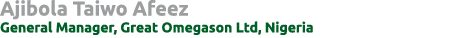 Ajibola Taiwo Afeez General Manager, Great Omegason Ltd, Nigeria