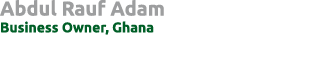 Abdul Rauf Adam Business Owner, Ghana 