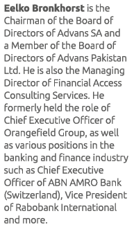 Eelko Bronkhorst is the Chairman of the Board of Directors of Advans SA and a Member of the Board of Directors of Adv...