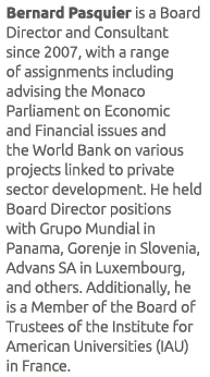 Bernard Pasquier is a Board Director and Consultant since 2007, with a range of assignments including advising the Mo...