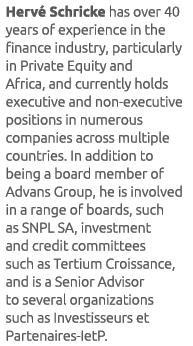 Herv Schricke has over 40 years of experience in the finance industry, particularly in Private Equity and Africa, an...