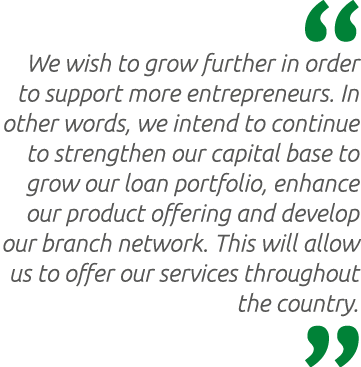  We wish to grow further in order to support more entrepreneurs. In other words, we intend to continue to strengthen ...