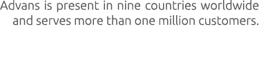 Advans is present in nine countries worldwide and serves more than one million customers.
