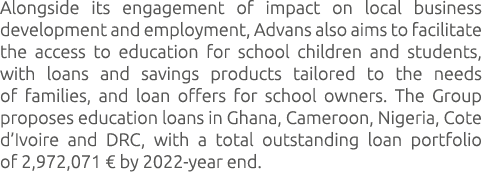 Alongside its engagement of impact on local business development and employment, Advans also aims to facilitate the a...